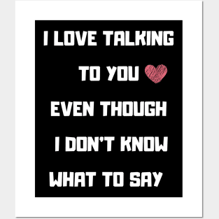 I LOVE TALKING TO YOU FUNNY saying Posters and Art